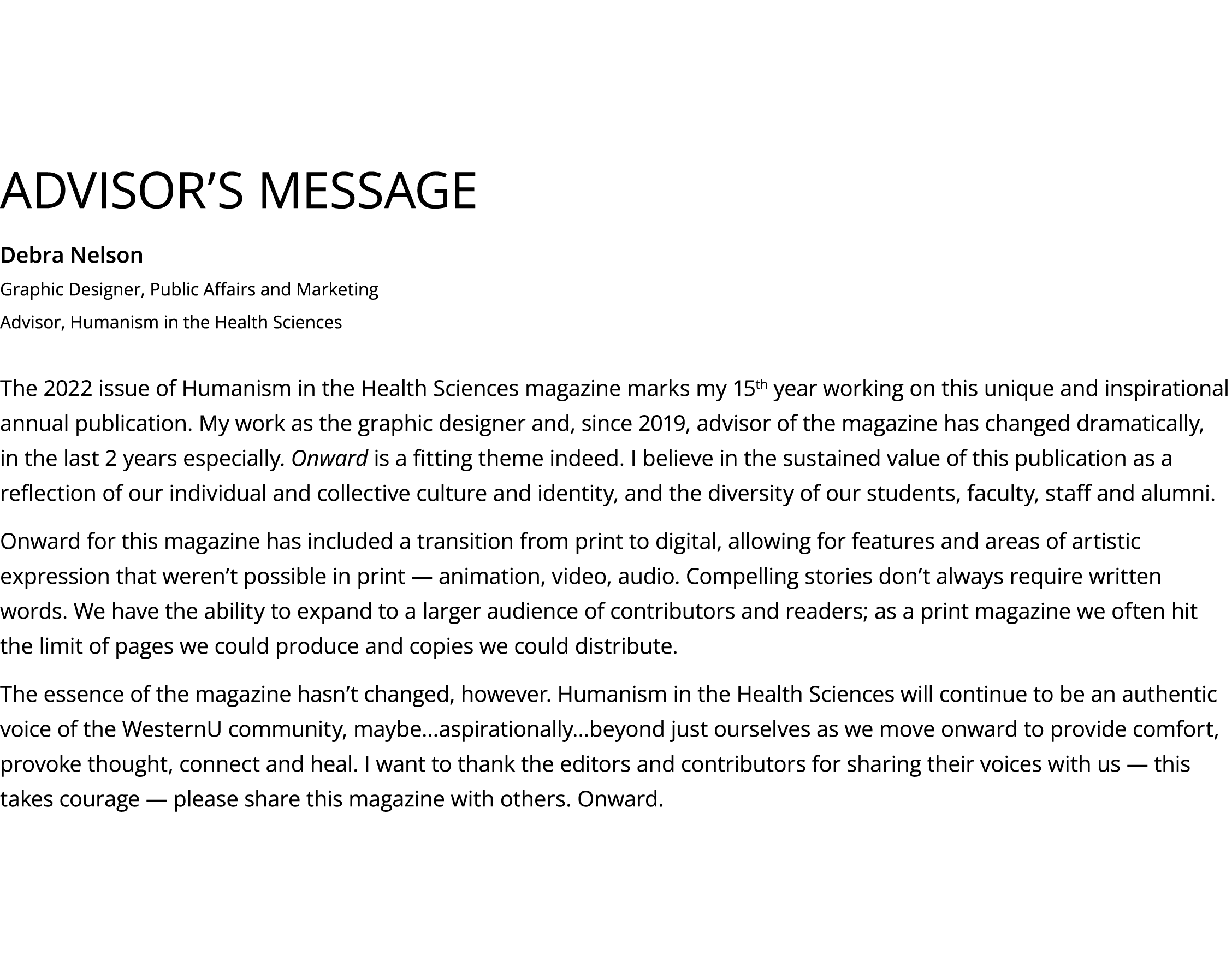 Advisor s Message Debra Nelson Graphic Designer, Public Affairs and Marketing Advisor, Humanism in the Health Science   