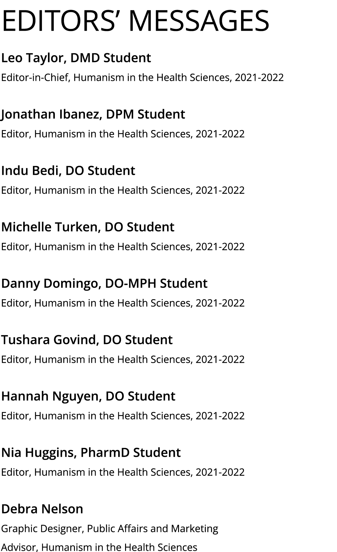 Editors  Messages Leo Taylor, DMD Student Editor-in-Chief, Humanism in the Health Sciences, 2021-2022 Jonathan Ibanez   