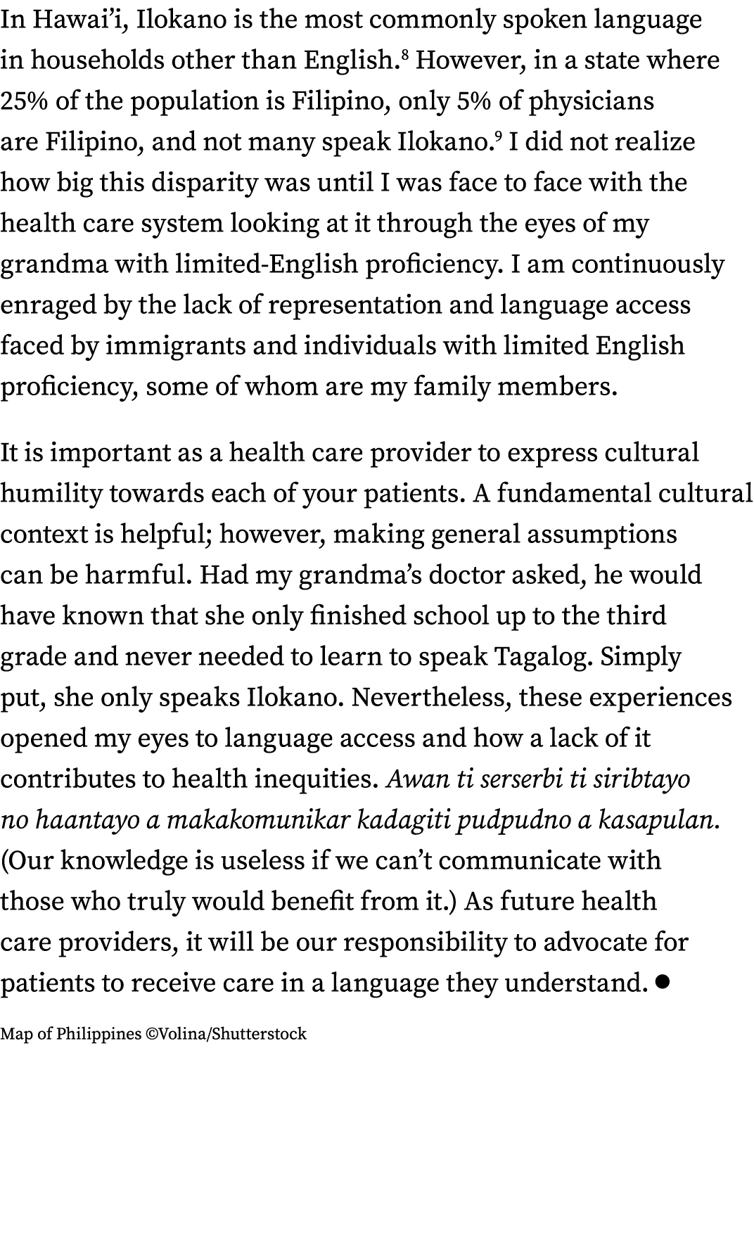 In Hawai i, Ilokano is the most commonly spoken language in households other than English 8 However, in a state where   