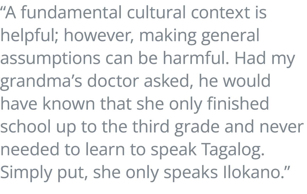  A fundamental cultural context is helpful; however, making general assumptions can be harmful  Had my grandma s doct   