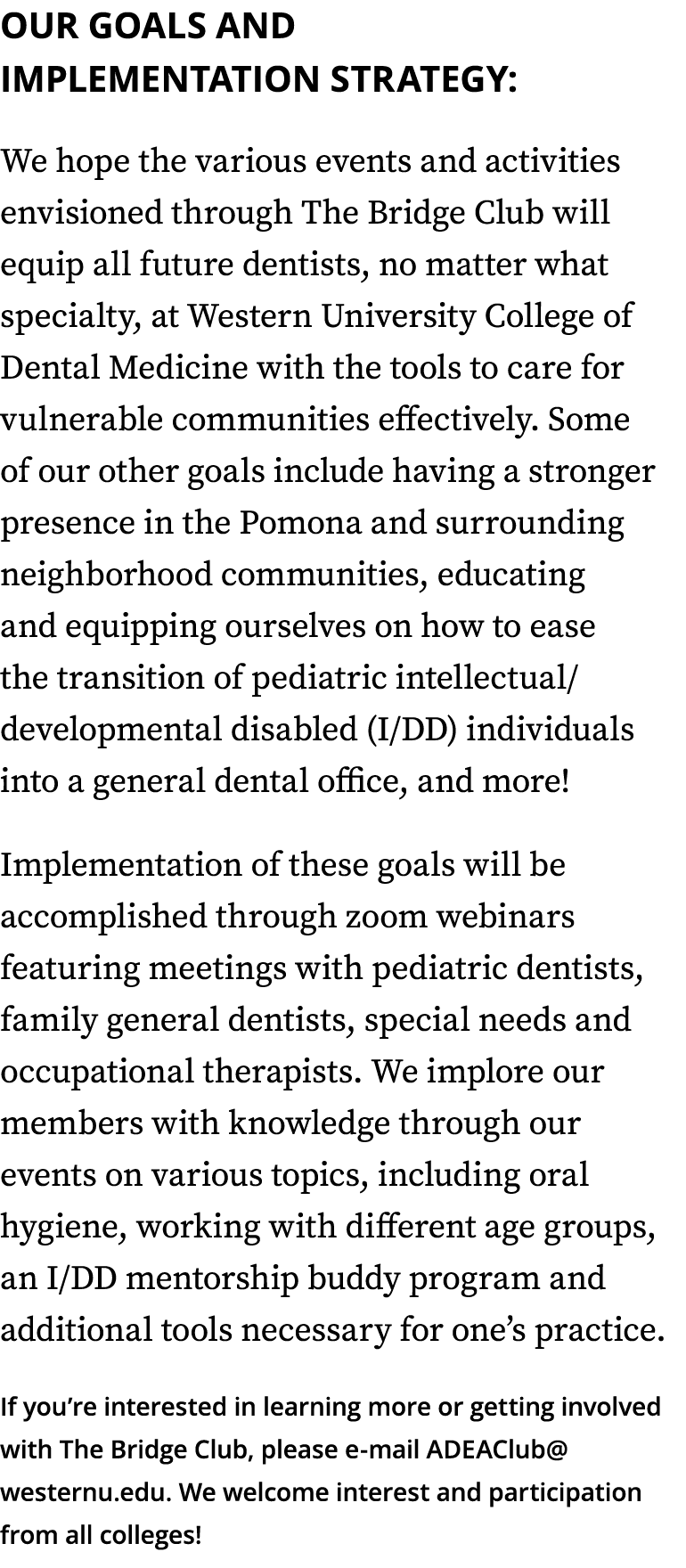 OUR GOALS AND IMPLEMENTATION STRATEGY: We hope the various events and activities envisioned through The Bridge Club w   