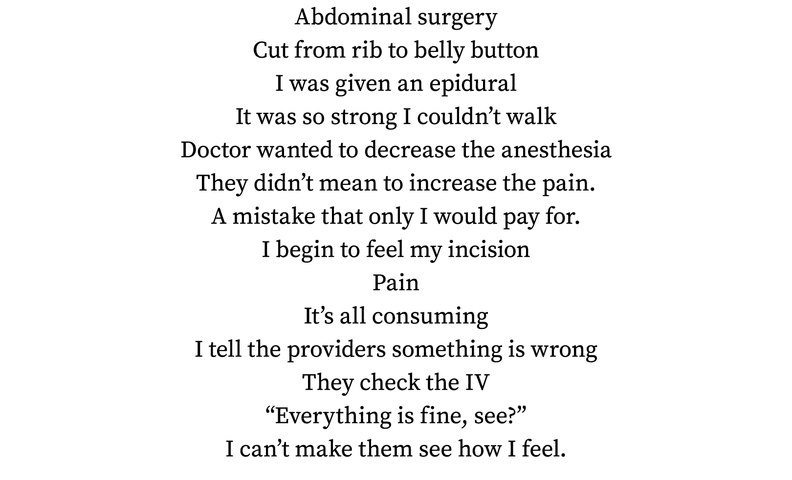 Abdominal surgery Cut from rib to belly button I was given an epidural It was so strong I couldn t walk Doctor wanted   