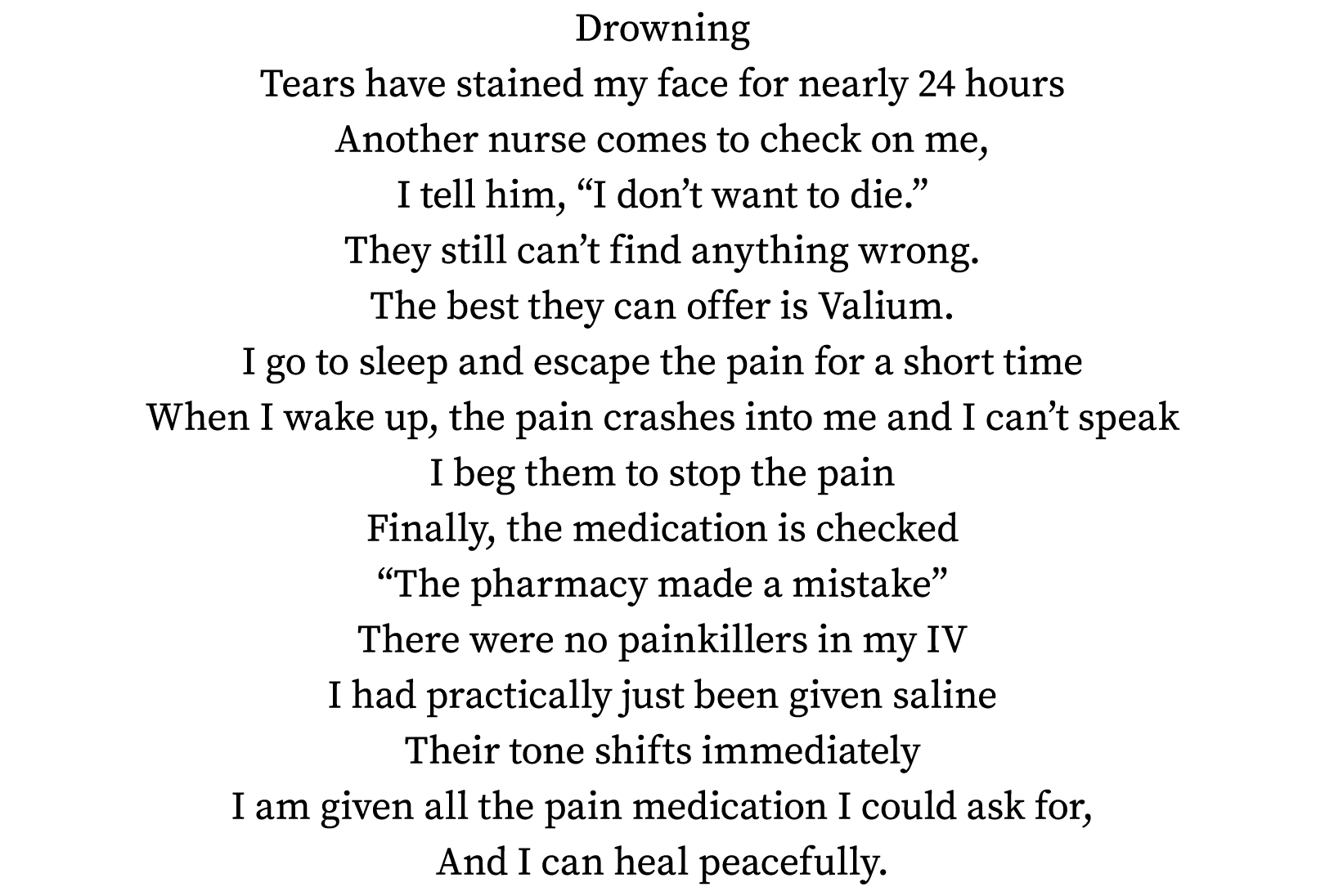 Drowning Tears have stained my face for nearly 24 hours Another nurse comes to check on me, I tell him,  I don t want   