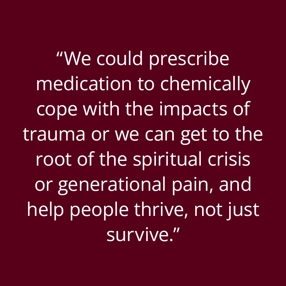  We could prescribe medication to chemically cope with the impacts of trauma or we can get to the root of the spiritu   