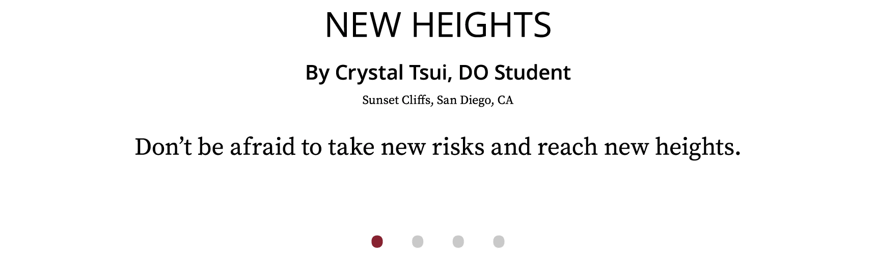 New Heights By Crystal Tsui, DO Student Sunset Cliffs, San Diego, CA Don t be afraid to take new risks and reach new    