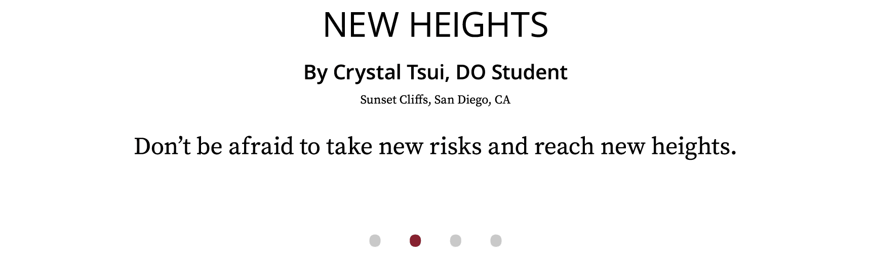 New Heights By Crystal Tsui, DO Student Sunset Cliffs, San Diego, CA Don t be afraid to take new risks and reach new    