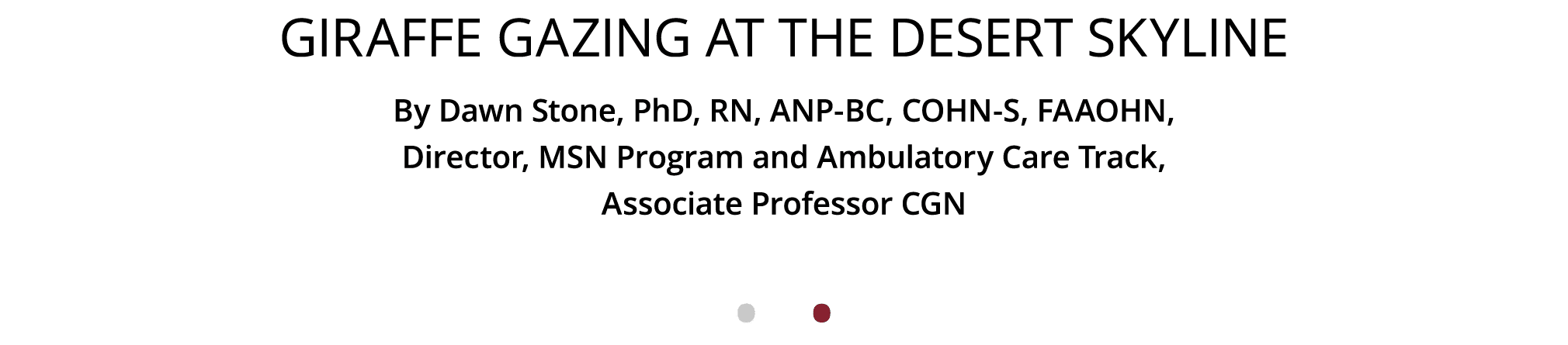 Giraffe Gazing at the Desert Skyline By Dawn Stone, PhD, RN, ANP-BC, COHN-S, FAAOHN, Director, MSN Program and Ambula   
