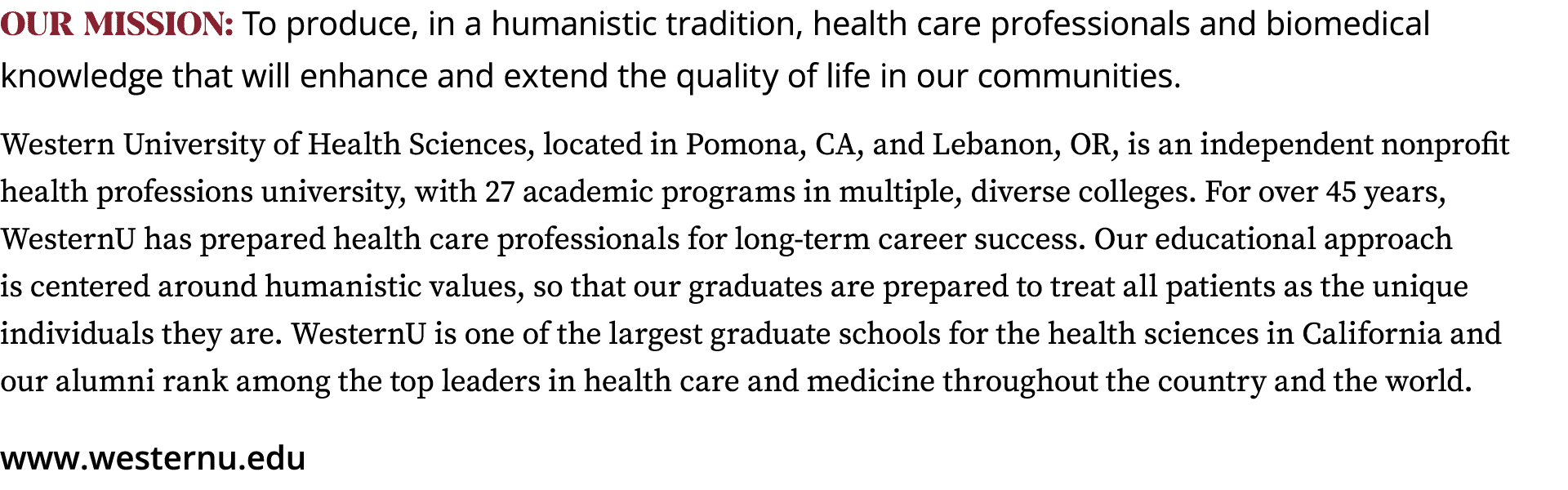 Our Mission: To produce, in a humanistic tradition, health care professionals and biomedical knowledge that will enha   