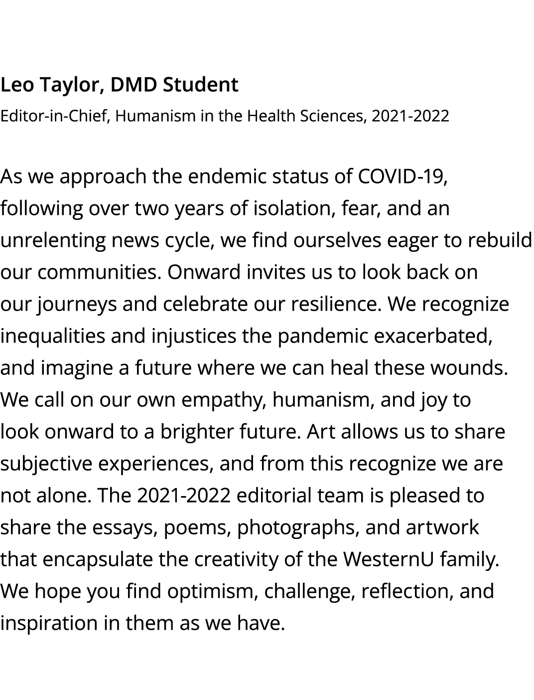 Leo Taylor, DMD Student Editor-in-Chief, Humanism in the Health Sciences, 2021-2022 As we approach the endemic status   