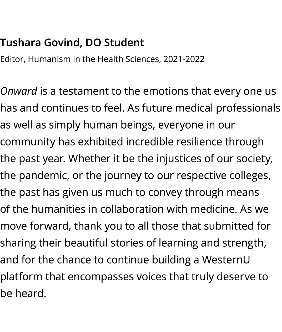 Tushara Govind, DO Student Editor, Humanism in the Health Sciences, 2021-2022 Onward is a testament to the emotions t   