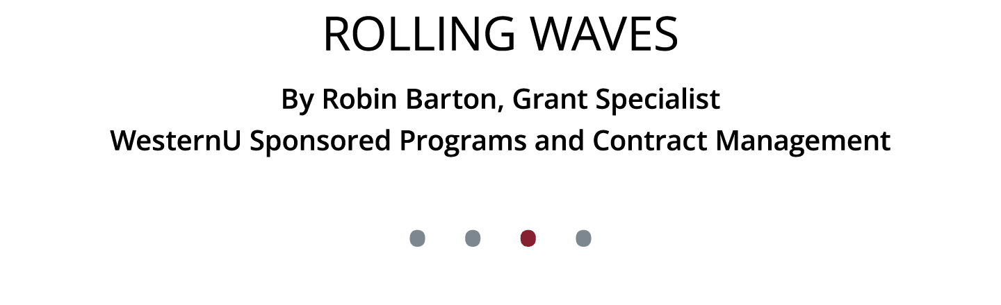 Rolling Waves By Robin Barton, Grant Specialist WesternU Sponsored Programs and Contract Management • • • •