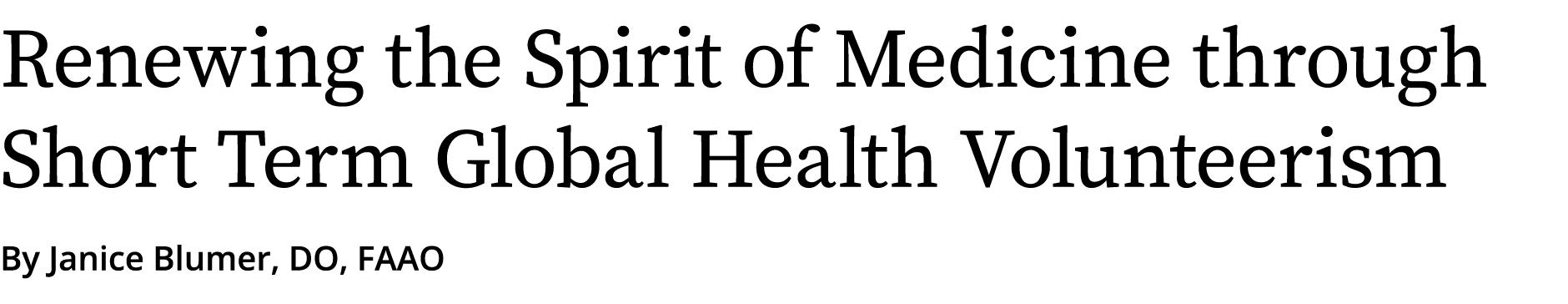 Renewing the Spirit of Medicine through Short Term Global Health Volunteerism By Janice Blumer, DO, FAAO