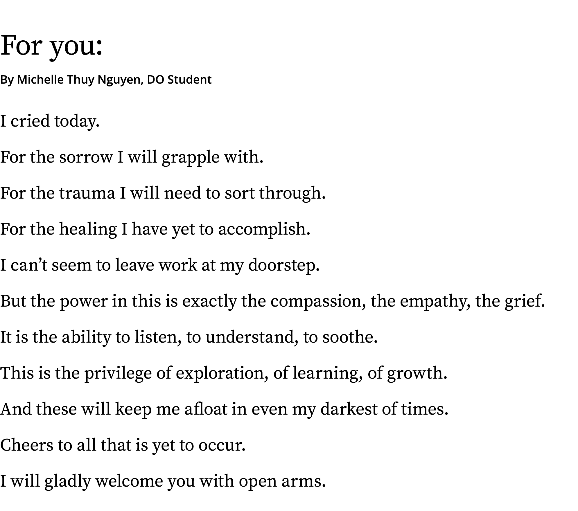 For you: By Michelle Thuy Nguyen, DO Student I cried today. For the sorrow I will grapple with. For the trauma I will...