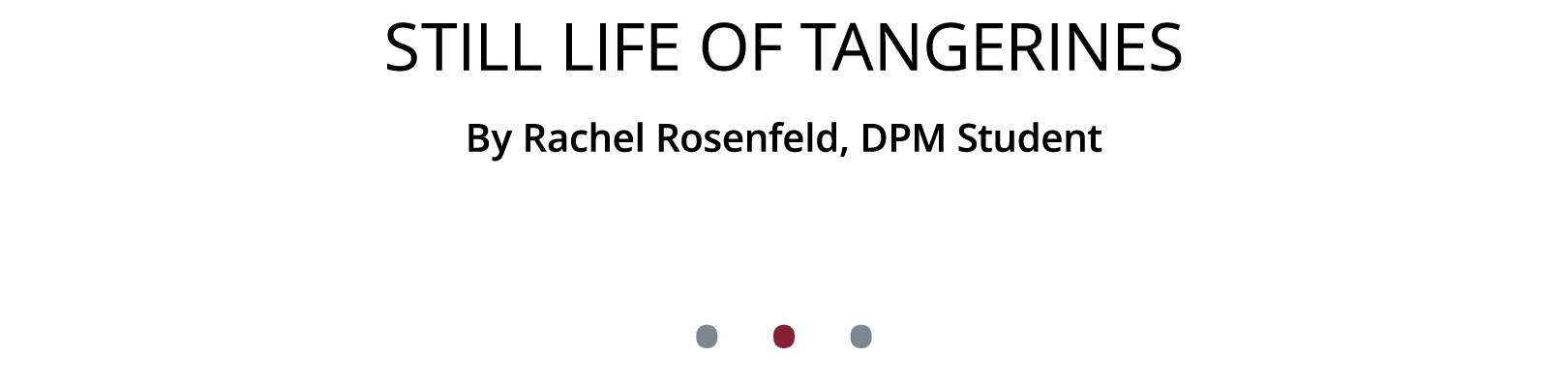Still Life of Tangerines By Rachel Rosenfeld, DPM Student • • •