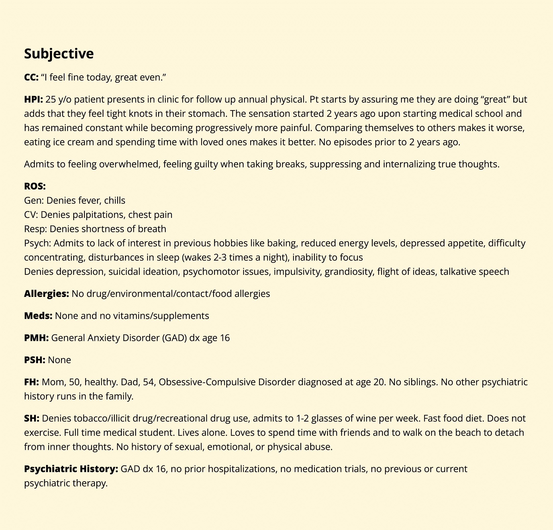 Subjective CC: “I feel fine today, great even.” HPI: 25 y/o patient presents in clinic for follow up annual physical....
