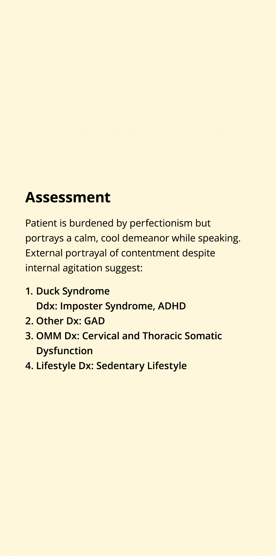 Assessment Patient is burdened by perfectionism but portrays a calm, cool demeanor while speaking. External portrayal...