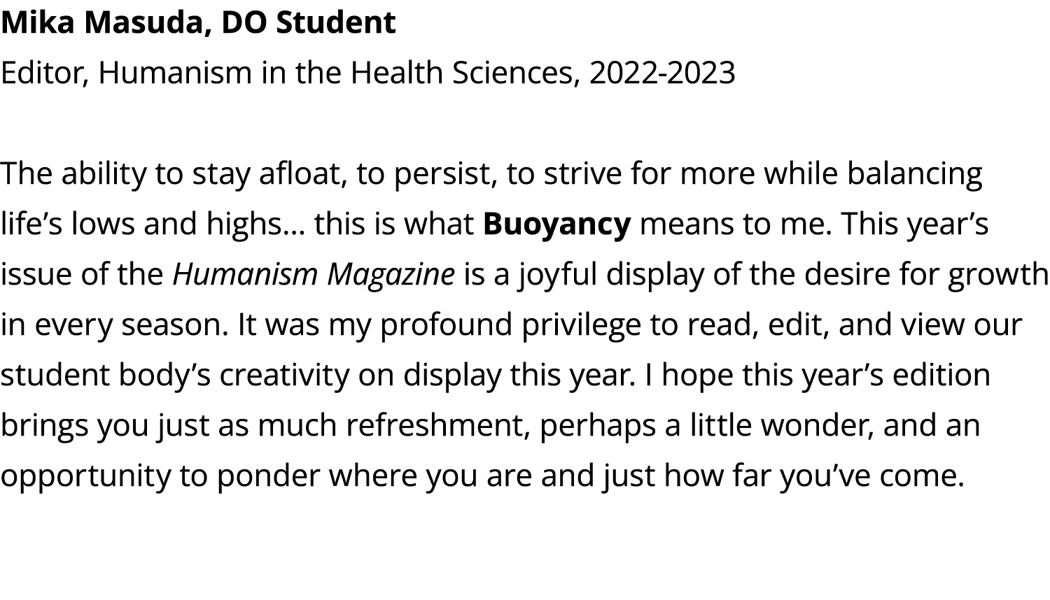 Mika Masuda, DO Student Editor, Humanism in the Health Sciences, 2022 2023 The ability to stay afloat, to persist, to...