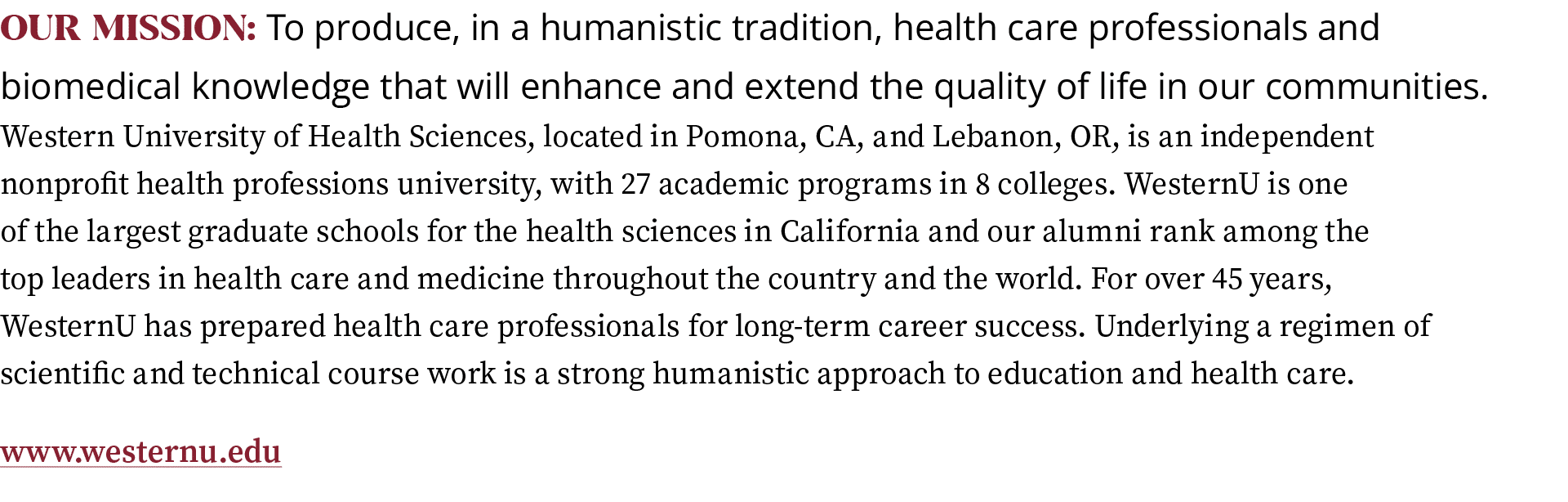 Our Mission: To produce, in a humanistic tradition, health care professionals and biomedical knowledge that will enha...