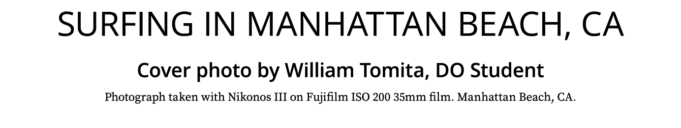 Surfing in Manhattan Beach, CA Cover photo by William Tomita, DO Student Photograph taken with Nikonos III on Fujifil...