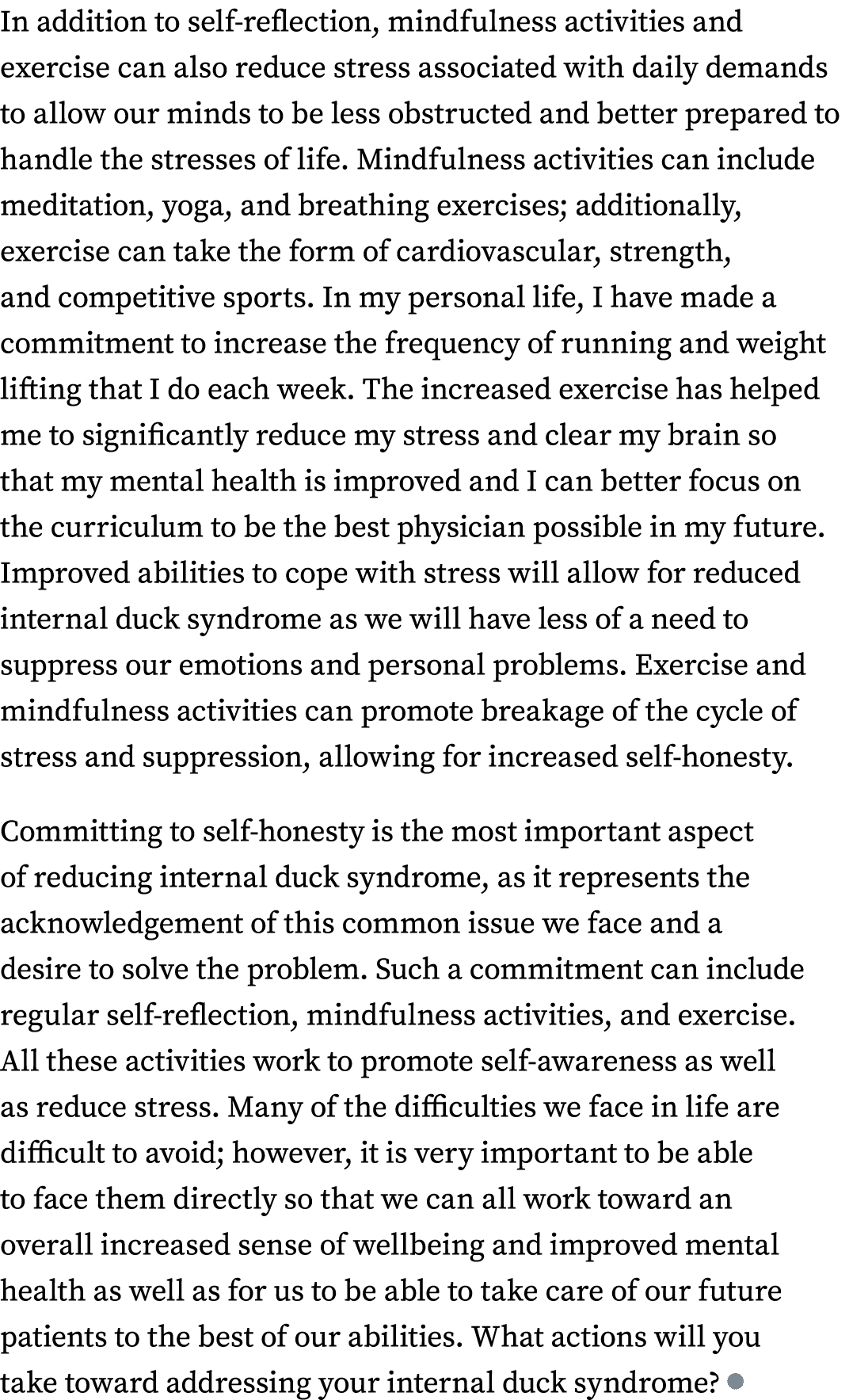 In addition to self reflection, mindfulness activities and exercise can also reduce stress associated with daily dema...