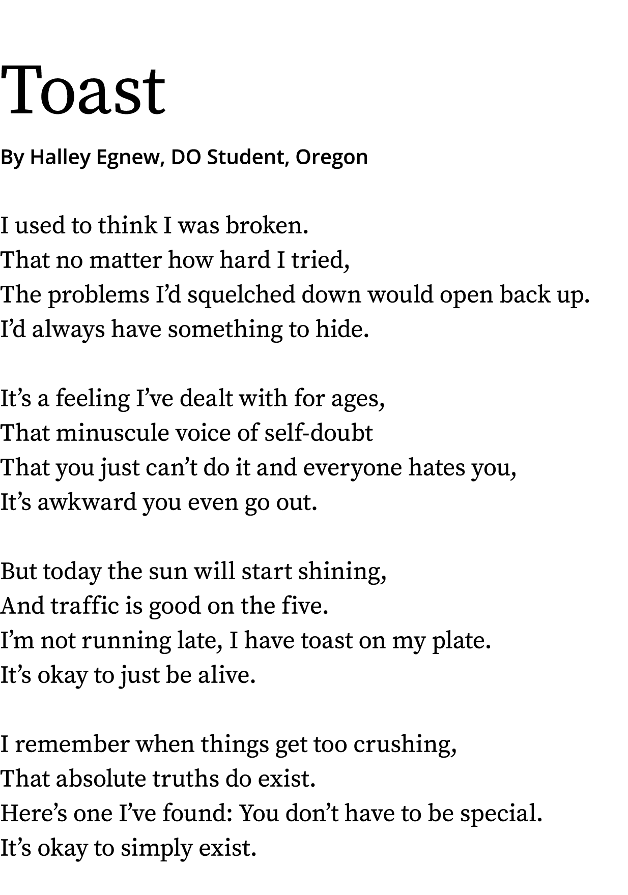 Toast By Halley Egnew, DO Student, Oregon I used to think I was broken. That no matter how hard I tried, The problems...