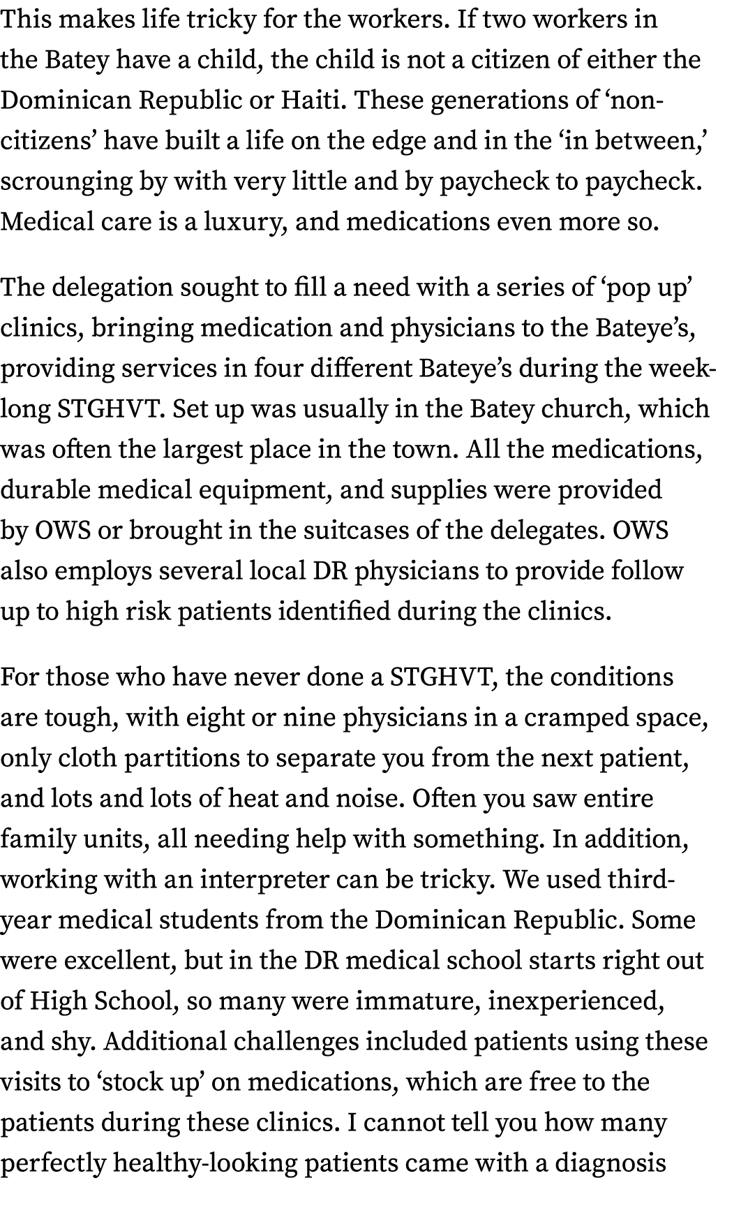 This makes life tricky for the workers. If two workers in the Batey have a child, the child is not a citizen of eithe...