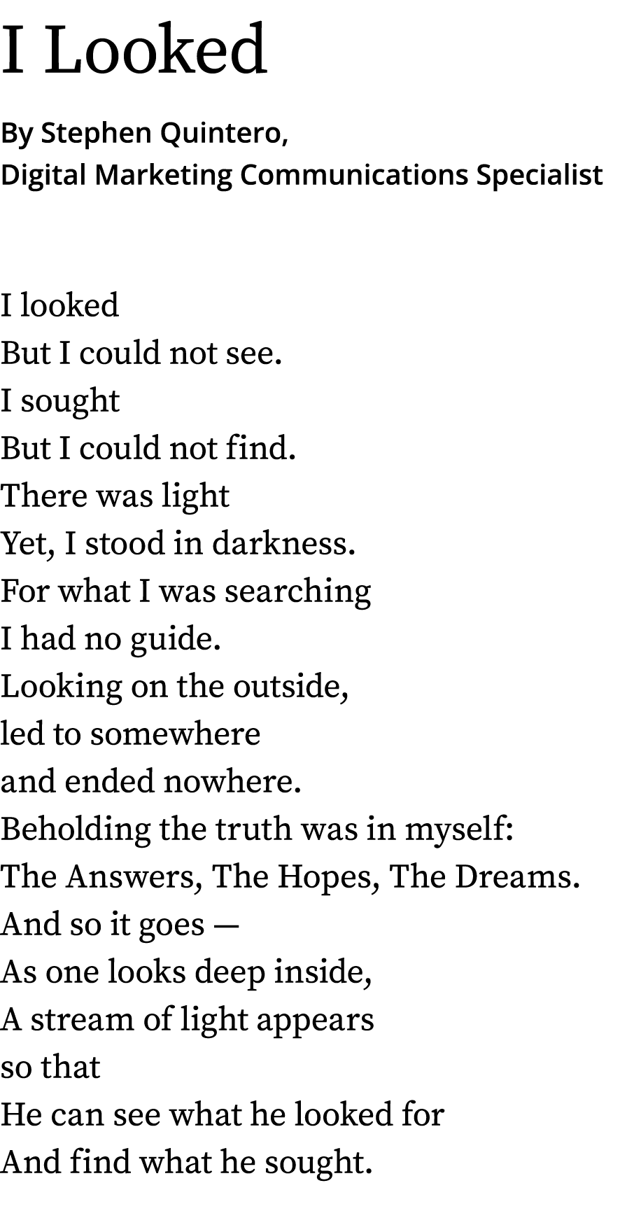 I Looked By Stephen Quintero, Digital Marketing Communications Specialist I looked But I could not see. I sought But ...